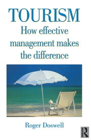 Tourism: How Effective Management Makes the Difference【電子書籍】[ Roger Doswell ]