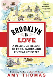 Brooklyn in Love A Delicious Memoir of Food, Family, and Finding Yourself【電子書籍】[ Amy Thomas ]