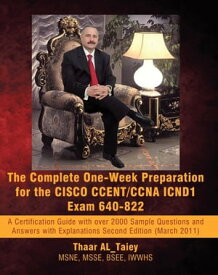 The Complete One-Week Preparation for the Cisco Ccent/Ccna Icnd1 Exam 640-822 Second Edition (March 2011)【電子書籍】[ Thaar AL_Taiey ]