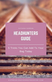 Headhunters Guide【電子書籍】[ Catasha Gordon ]