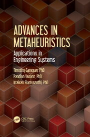 Advances in Metaheuristics Applications in Engineering Systems【電子書籍】[ Timothy Ganesan ]