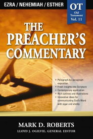 The Preacher's Commentary - Vol. 11: Ezra / Nehemiah / Esther【電子書籍】[ Mark D. Roberts ]