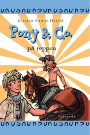Pony & Co. 12 - P? toppen P? toppen【電子書籍】[ Kirsten Sonne Harild ]