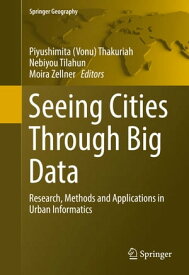 Seeing Cities Through Big Data Research, Methods and Applications in Urban Informatics【電子書籍】