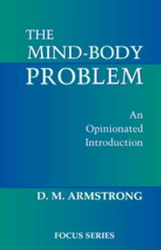 The Mind-body Problem An Opinionated Introduction【電子書籍】[ D. M. Armstrong ]