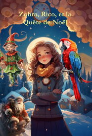 Zohra, Rico, et la Qu?te de No?l Un Voyage Magique pour Sauver No?l【電子書籍】[ TOM LEVY ]