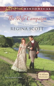 The Wife Campaign A Clean & Wholesome Regency Romance【電子書籍】[ Regina Scott ]