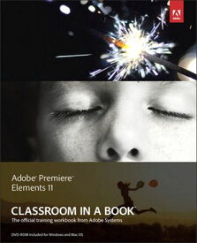 Adobe Premiere Elements 11 Classroom in a Book【電子書籍】[ . Adobe Creative Team ]