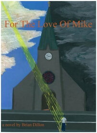 For the Love of Mike【電子書籍】[ Brian Dillon ]