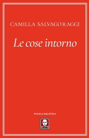 Le cose intorno【電子書籍】[ Camilla Salvago Raggi ]