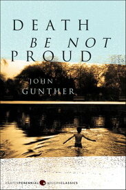 Death Be Not Proud【電子書籍】[ John J. Gunther ]