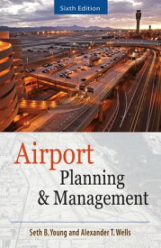 AIRPORT PLANNING AND MANAGEMENT 6/E【電子書籍】[ Seth Young ]
