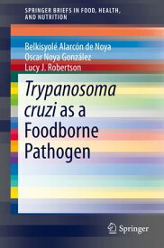 Trypanosoma cruzi as a Foodborne Pathogen【電子書籍】[ Oscar Gonz?lez ]