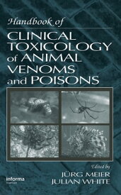 Handbook of Clinical Toxicology of Animal Venoms and Poisons【電子書籍】[ Julian White ]
