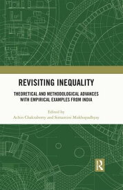 Revisiting Inequality Theoretical and Methodological Advances with Empirical Examples from India【電子書籍】