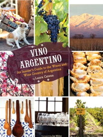 Vino Argentino An Insider's Guide to the Wines and Wine Country of Argentina【電子書籍】[ Laura Catena ]