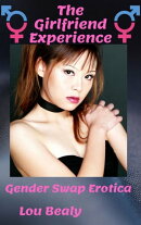 The Girlfriend Experience: Gender Swap Erotica