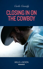 Closing In On The Cowboy (Kings of Coyote Creek, Book 1) (Mills & Boon Heroes)【電子書籍】[ Carla Cassidy ]