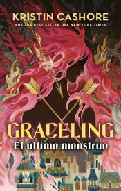 Graceling vol. 2 El ?ltimo monstruo【電子書籍】[ KRISTIN CASHORE ]