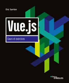 Vue.js - Cours et exercices【電子書籍】[ Eric Sarrion ]