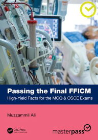 Passing the Final FFICM High-Yield Facts for the MCQ & OSCE Exams【電子書籍】[ Muzzammil Ali ]
