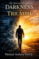 My Journey Through Darkness and Triumph