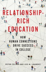 Relationship-Rich Education How Human Connections Drive Success in College【電子書籍】[ Peter Felten ]