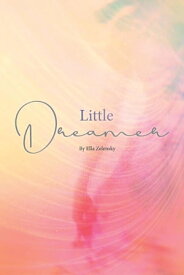 Little Dreamer【電子書籍】[ Ella Zelensky ]