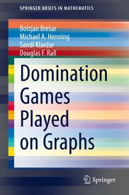 Domination Games Played on Graphs【電子書籍】[ Bo?tjan Bre?ar ]