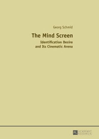 The Mind Screen Identification Desire and Its Cinematic Arena【電子書籍】[ Georg Schmid ]