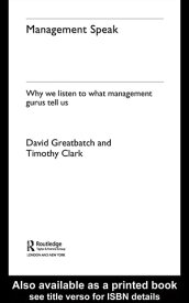 Management Speak Why We Listen to What Management Gurus Tell Us【電子書籍】[ David Greatbatch ]