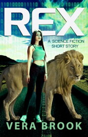 Rex A Science Fiction Story About Friendship, Brain Implants, and Reality TV【電子書籍】[ Vera Brook ]