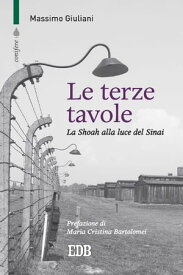 Le terze tavole La Shoah alla luce del Sinai. Prefazione di Maria Cristina Bartolomei【電子書籍】[ Massimo Giuliani ]