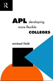 APL: Developing more flexible colleges【電子書籍】[ Michael Field ]