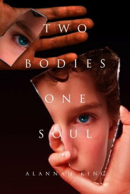 Two Bodies One Soul【電子書籍】[ Alannah King ]