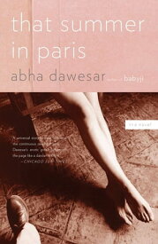That Summer in Paris【電子書籍】[ Abha Dawesar ]