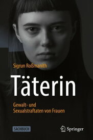 T?terin - Gewalt- und Sexualstraftaten von Frauen【電子書籍】[ Sigrun Ro?manith ]