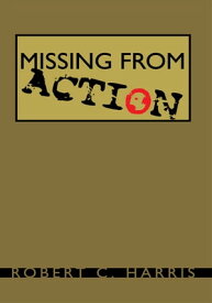 Missing from Action【電子書籍】[ Robert C. Harris ]