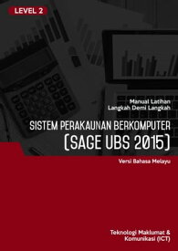 Sistem Perakaunan Berkomputer (Sage UBS 2015) Level 2【電子書籍】[ Advanced Business Systems Consultants Sdn Bhd ]