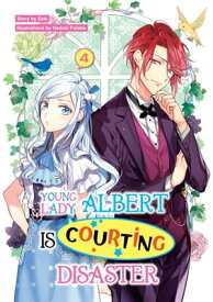 Young Lady Albert Is Courting Disaster: Volume 4【電子書籍】[ Saki ]
