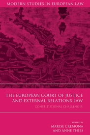 The European Court of Justice and External Relations Law Constitutional Challenges【電子書籍】