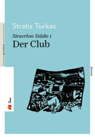 Steuerlose St?dte: Der Club Edition Romiosini/Belletristik【電子書籍】[ Stratis Tsirkas ]
