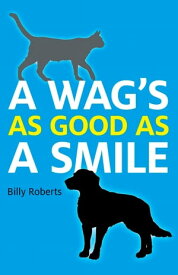 A Wag's As Good As A Smile【電子書籍】[ Billy Roberts ]