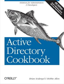 Active Directory Cookbook Solutions for Administrators & Developers【電子書籍】[ Brian Svidergol ]