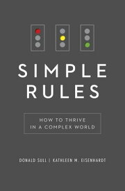 Simple Rules How to Thrive in a Complex World【電子書籍】[ Kathleen Eisenhardt ]