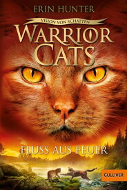 Warrior Cats - Vision von Schatten. Fluss aus Feuer Staffel VI, Band 5【電子書籍】[ Erin Hunter ]