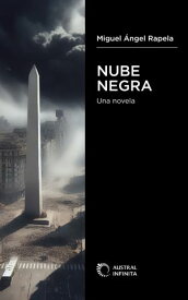 Nube negra Una novela【電子書籍】[ Miguel ?ngel Rapela ]