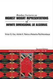 Bombay Lectures On Highest Weight Representations Of Infinite Dimensional Lie Algebras (2nd Edition)【電子書籍】[ Victor G Kac ]