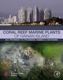 Coral Reef Marine Plants of Hainan Island【電子書籍】[ Antoninovich Eduard Titlyanov ]