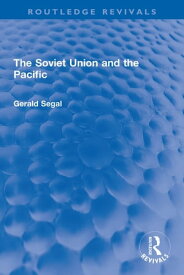 The Soviet Union and the Pacific【電子書籍】[ Gerald Segal ]